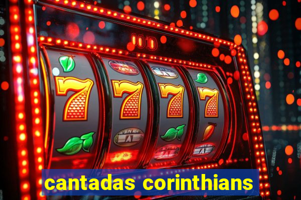 cantadas corinthians